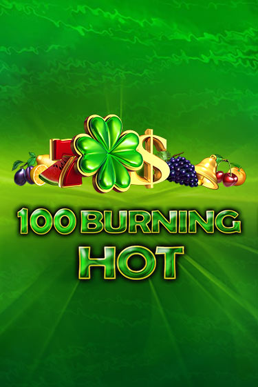100 Burning Hot демо онлайн | Вулкан Гранд бесплатная игра