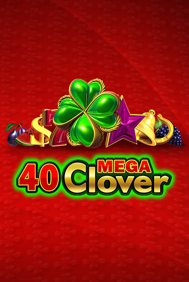 40 Mega Clover демо онлайн | Вулкан Гранд бесплатная игра