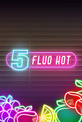5 Fluo Hot демо онлайн | Вулкан Гранд бесплатная игра