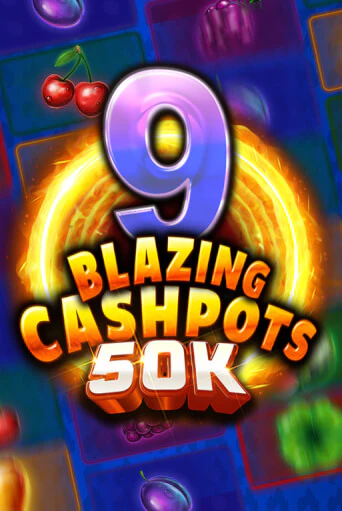 9 Blazing Cashpots 50K демо онлайн | Вулкан Гранд бесплатная игра