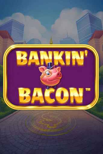 Bankin' Bacon демо онлайн | Вулкан Гранд бесплатная игра