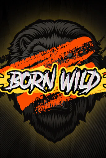 Born WILD демо онлайн | Вулкан Гранд бесплатная игра