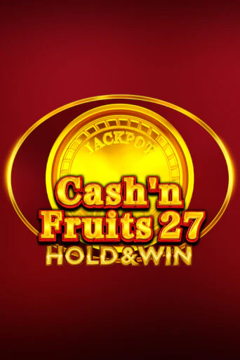 Cash'n Fruits 27 Hold And Win демо онлайн | Вулкан Гранд бесплатная игра