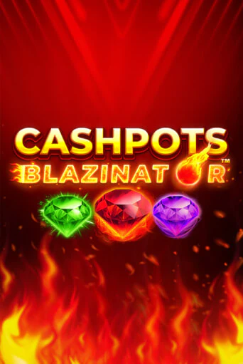 Cashpots Blazinator демо онлайн | Вулкан Гранд бесплатная игра