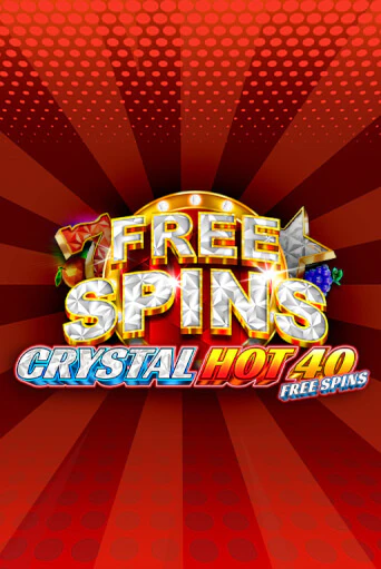 Crystal Hot 40 Free Spins демо онлайн | Вулкан Гранд бесплатная игра