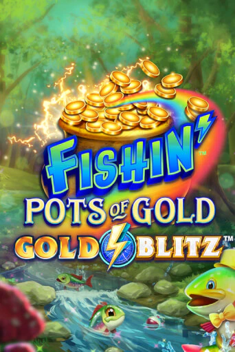 Fishin' Pots of Gold™: Gold Blitz™ демо онлайн | Вулкан Гранд бесплатная игра