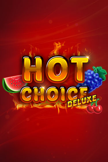 Hot Choice Deluxe демо онлайн | Вулкан Гранд бесплатная игра
