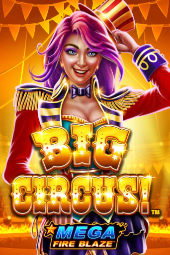 Mega Fire Blaze: Big Circus демо онлайн | Вулкан Гранд бесплатная игра