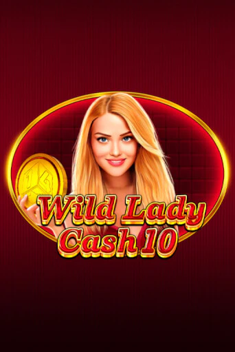Wild Lady Cash 10 демо онлайн | Вулкан Гранд бесплатная игра