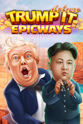 Trump It Deluxe EPICWAYS демо онлайн | Вулкан Гранд бесплатная игра